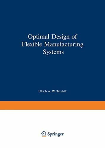 Optimal Design of Flexible Manufacturing Systems (Contributions to Management Science)