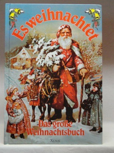 Es weihnachtet: Das grosse Weihnachtsbuch für die ganze Familie