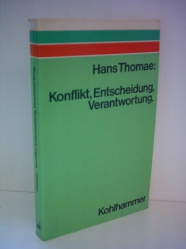 Konflikt, Entscheidung, Verantwortung. Ein Beitrag zur Psychologie der Entscheidung