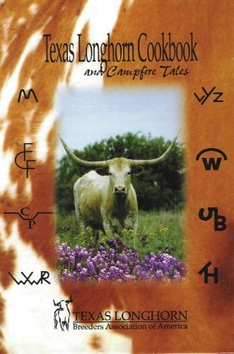Texas Longhorn Cookbook: And Campfire Tales Texas Longhorn Cookbook: And Campfire Tales