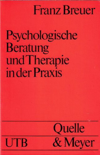 Psychologische Beratung und Therapie in der Praxis (UTB S (Small-Format): Uni-Taschenbücher)