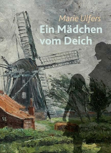 Ein Mädchen vom Deich: Roman um eine Friesin