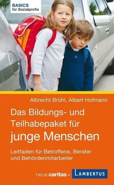 Das Bildungs- und Teilhabepaket für junge Menschen: Leitfaden für Betroffene, Berater und Behördenmitarbeiter (Basics für Sozialprofis) Das Bildungs- und Teilhabepaket für junge Menschen: Leitfaden für Betroffene, Berater und Behördenmitarbeiter (Basics für Sozialprofis)