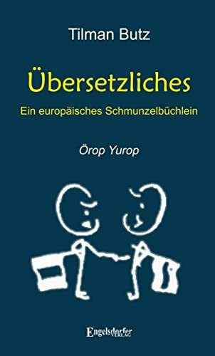 Übersetzliches – Ein europäisches Schmunzelbüchlein: Örop Yurop