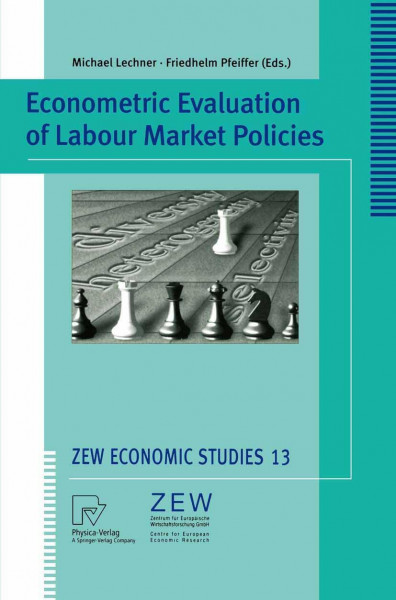 Econometric Evaluation of Labour Market Policies (ZEW Economic Studies Vol. 13) (ZEW Economic Studies, 13, Band 13)