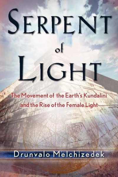 Serpent of Light: Beyond 2012 the Movement of the Earth's Kundalini and the Rise of the Female Light, 1949 to 2013