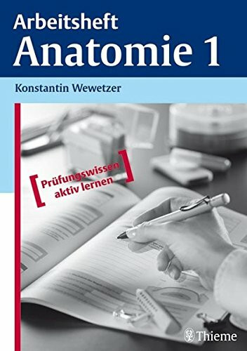 Arbeitsheft Anatomie 1: Prüfungswissen aktiv lernen