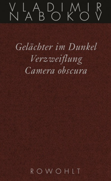 Gesammelte Werke 03. Frühe Romane 3. Gelächter im Dunkel. Verzweiflung. Kamera Obscura