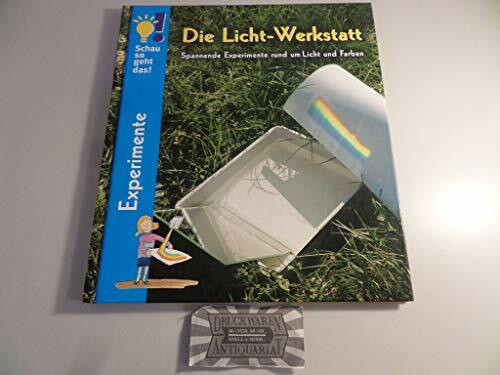 Die Licht-Werkstatt: Spannende Experimente rund um Licht und Farben