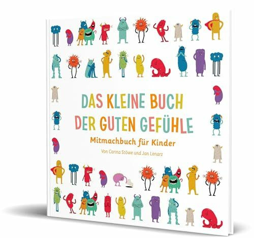 Das kleine Buch der guten Gefühle: Mitmachbuch für Kinder von Ein gutes Gefühl