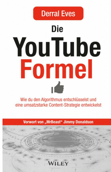 Die YouTube-Formel: Wie Sie den Algorithmus entschlüsseln und eine umsatzstarke Content-Strategie entwickeln: Wie du den Algorithmus entschlüsselst und eine umsatzstarke Content-Strategie entwickelst