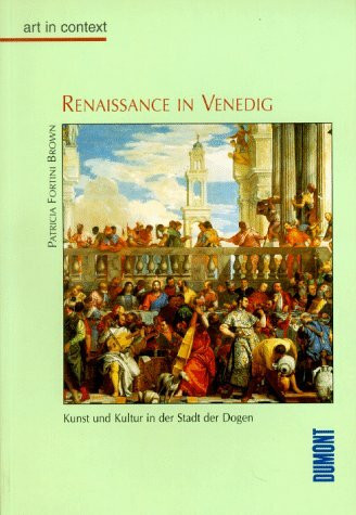 Renaissance in Venedig. art in context. Kunst und Kultur in der Stadt der Dogen