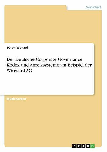 Der Deutsche Corporate Governance Kodex und Anreizsysteme am Beispiel der Wirecard AG