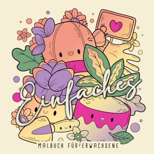 Einfaches Malbuch für Erwachsene: Leichtes Malbuch für Senioren | Einfaches Malbuch für Anfänger | Leichtes Ausmalbuch Erwachsene Einfaches Malbuch für Erwachsene: Leichtes Malbuch für Senioren | Einfaches Malbuch für Anfänger | Leichtes Ausmalbuch Erwachsene