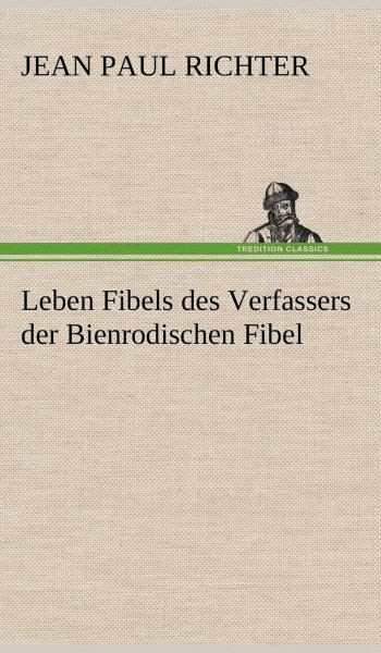 Leben Fibels: des Verfassers der Bienrodischen Fibel