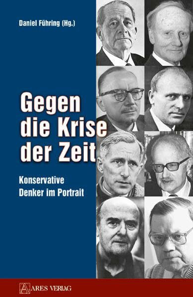 Gegen die Krise der Zeit: Konservative Denker im Portrait