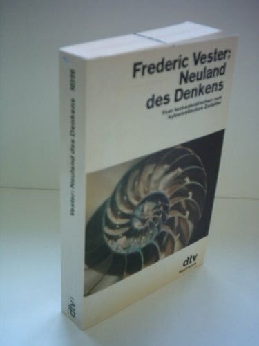 Neuland des Denkens: Vom technokratischen zum kybernetischen Zeitalter (dtv Sachbuch)