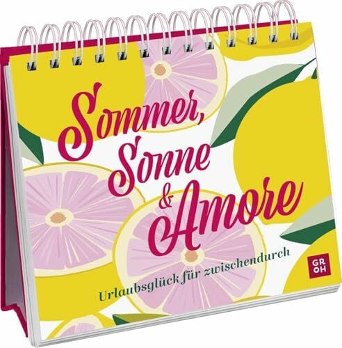 Sommer, Sonne & Amore: Urlaubsglück für zwischendurch | Illustriertes Aufstellbuch mit stimmungsvollen Zitaten und Sprüchen (Geschenkideen für Reisefans)