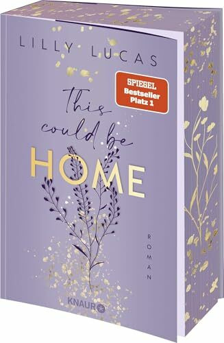 This could be home: Roman | Band 2 der neuen New-Adult-Reihe und Nr.-1-Spiegel-Bestseller von Lilly Lucas | Limitierte Auflage mit Farbschnitt und Overlay Page