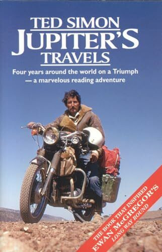 Jupiters Travels: Four Years Around The World On A Triumph