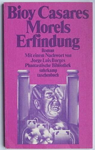 Morels Erfindung: Roman. Mit einem Nachwort von Jorge Luis Borges. Aus dem Spanischen übersetzt von Karl August Horst (suhrkamp taschenbuch)