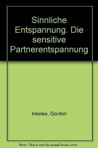 Sinnliche Entspannung: Die sensitive Partnermassage. Spannungen in 3-10 Minuten lösen