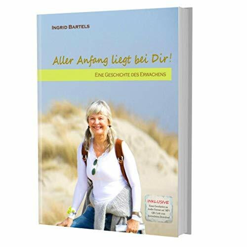 Aller Anfang liegt bei Dir!: Eine Geschichte des Erwachens