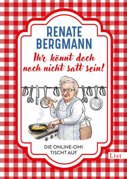 Ihr könnt doch noch nicht satt sein!: Die Online-Omi tischt auf | Die besten Rezepte der Bestseller-Omi