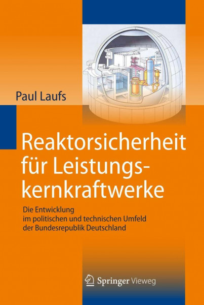 Reaktorsicherheit für Leistungskernkraftwerke: Die Entwicklung im politischen und technischen Umfeld der Bundesrepublik Deutschland