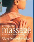 Complete Massage: A Visual Guide to over 100 Techniques (Dk Living)