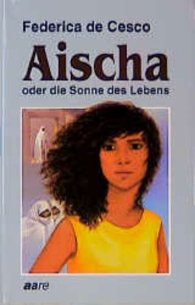 Aischa oder die Sonne des Lebens