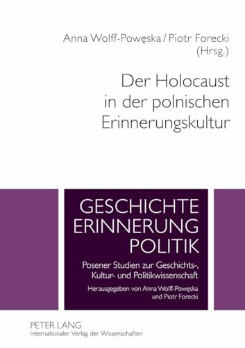 Der Holocaust in der polnischen Erinnerungskultur (Studies in History, Memory and Politics, Band 2)