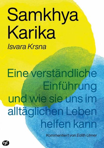 Samkhya Karika: Eine verständliche Einführung und wie sie uns im alltäglichen Leben helfen kann
