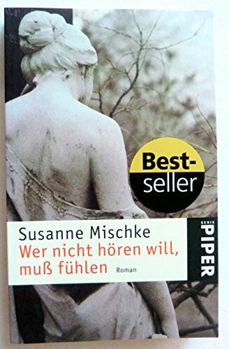 Wer nicht hören will, muß fühlen: Roman (Piper Taschenbuch, Band 3605)