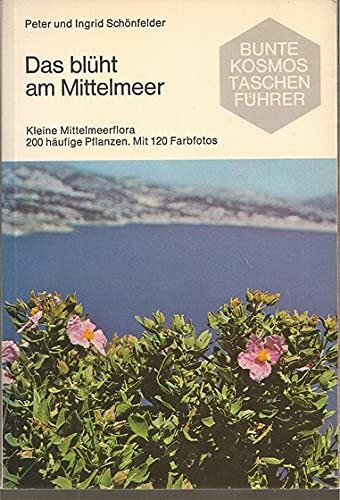 Das blüht am Mittelmeer. Kleine Mittelmeerflora, 200 häufige Pflanzen