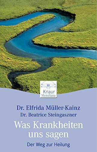 Was Krankheiten uns sagen: Der Weg zur Heilung (Knaur. MensSana)