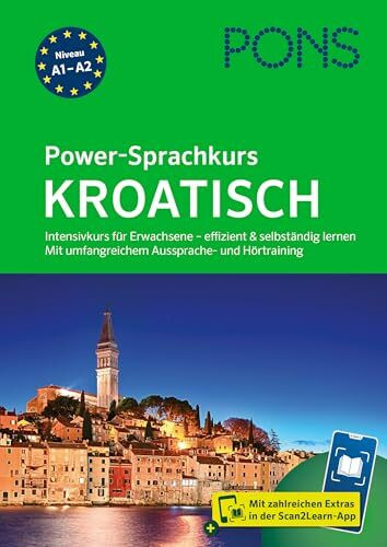 PONS Power-Sprachkurs Kroatisch: Intensivkurs für Erwachsene - effizient und selbständig lernen. Mit umfangreichem Aussprache- und Hörtraining und Scan2Learn-App