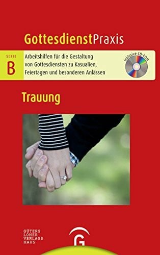 Trauung: Mit CD-ROM (Gottesdienstpraxis Serie B, Band 0)