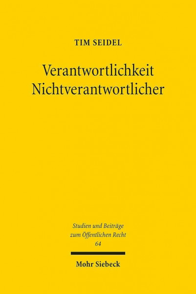 Verantwortlichkeit Nichtverantwortlicher: Terminologie, Systematik und Legitimation des gefahrenabwehrrechtlichen Notstandsinstituts (Studien und Beiträge zum Öffentlichen Recht, Band 64)