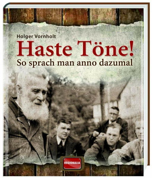 Haste Töne!: So sprach man anno dazumal