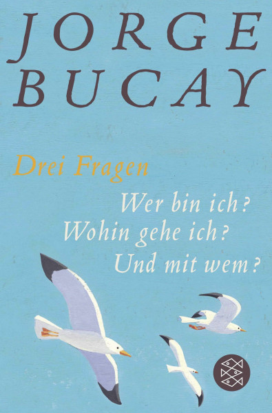 Drei Fragen: Wer bin ich? Wohin gehe ich? Und mit wem? | Vom Autor von »Komm, ich erzähl dir eine Geschichte«