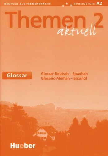 Themen aktuell 2 - dreibändige Ausgabe. Deutsch als Fremdsprache - Niveaustufe A2 / Themen aktuell 2: Deutsch als Fremdsprache / Glossar Deutsch-Spanisch – Glosario Alemán-Español: Niveastufe A2