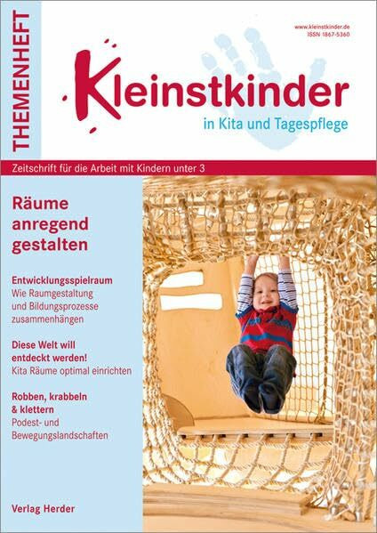 Räume anregend gestalten: Kleinstkinder in Kita und Tagespflege - Themenheft