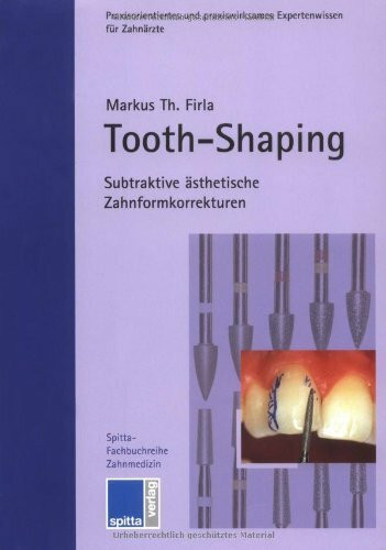 Tooth-Shaping: Subtraktive ästhetische Zahnformkorrekturen: Subtraktive ästhetische Zahnkorrekturen