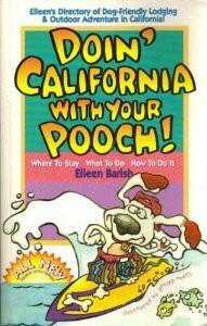 Doin' California With Your Pooch: Eileen's Directory of Dog-Friendly Lodging Outdoor Adventure in California (Barish, Eileen. Vacationing With Your Pet Travel Series.)