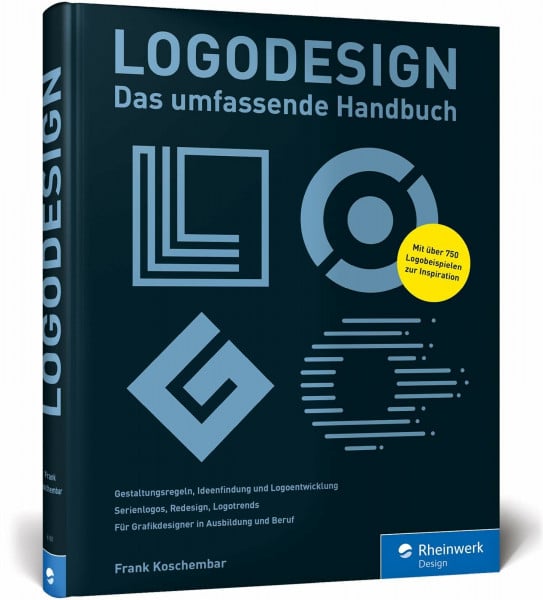 Logodesign: Das umfassende Praxisbuch – mit 750 Logo-Beispielen