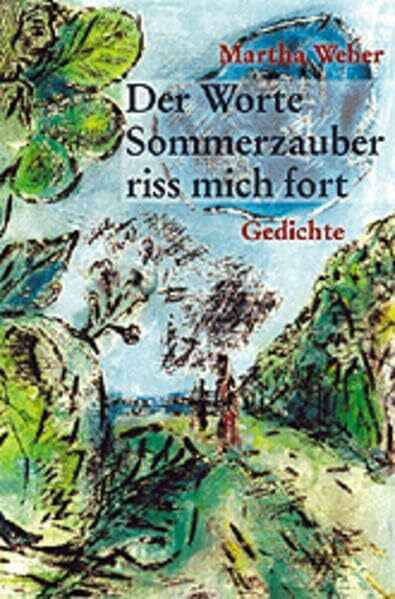 Der Worte Sommerzauber riss mich fort: Gedichte
