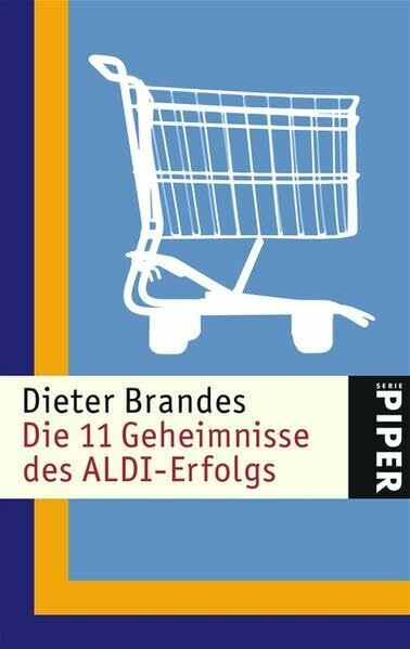 Die 11 Geheimnisse des ALDI-Erfolgs (Piper Taschenbuch, Band 24516)