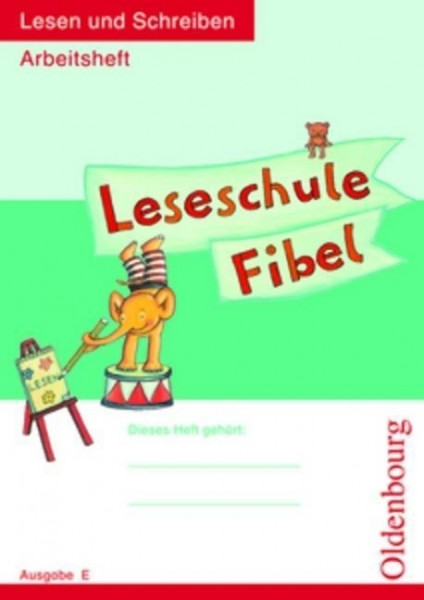 Leseschule Fibel E. Arbeitsheft Lesen und Schreiben