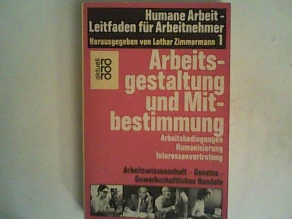 Humane Arbeit - Leitfaden für Arbeitnehmer / Arbeitsgestaltung und Mitbestimmung